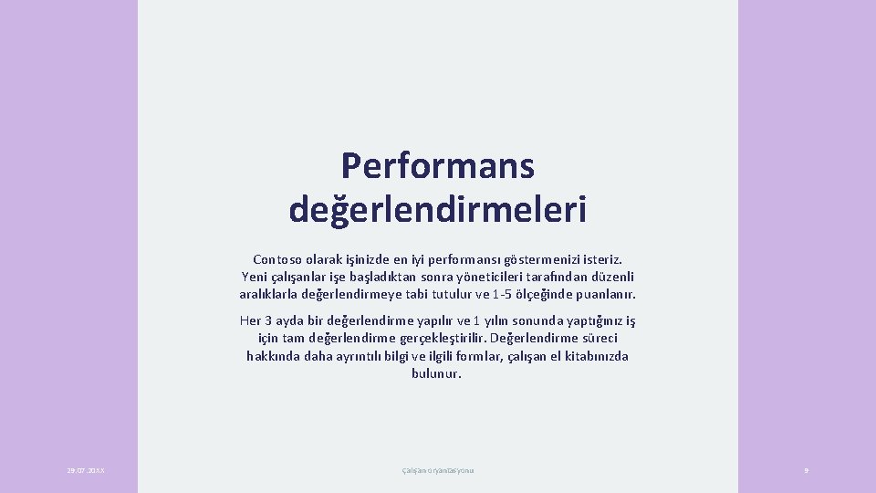 Performans değerlendirmeleri Contoso olarak işinizde en iyi performansı göstermenizi isteriz. Yeni çalışanlar işe başladıktan