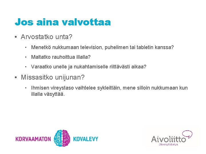 Jos aina valvottaa • Arvostatko unta? • Menetkö nukkumaan television, puhelimen tai tabletin kanssa?