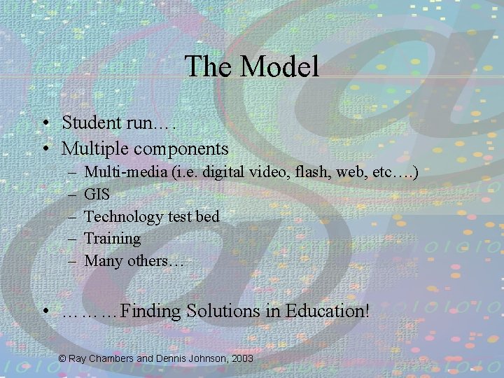 The Model • Student run…. • Multiple components – – – Multi-media (i. e.