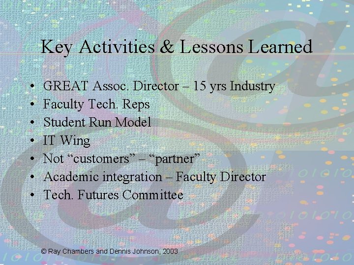 Key Activities & Lessons Learned • • GREAT Assoc. Director – 15 yrs Industry