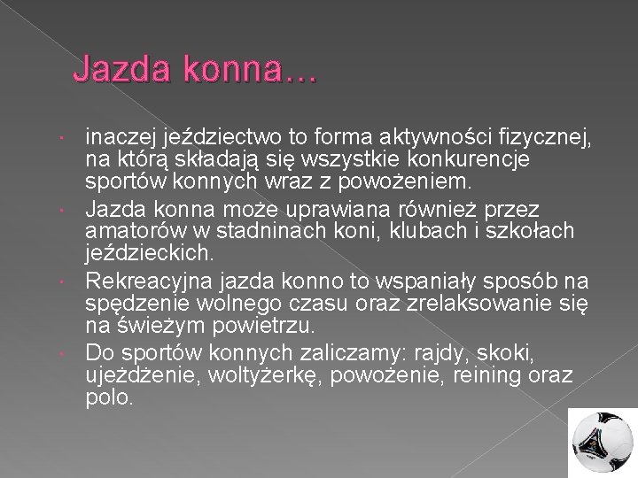 Jazda konna… inaczej jeździectwo to forma aktywności fizycznej, na którą składają się wszystkie konkurencje