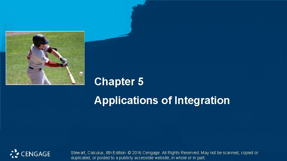 Chapter 5 Applications of Integration Stewart, Calculus, 8 th Edition. © 2016 Cengage. All