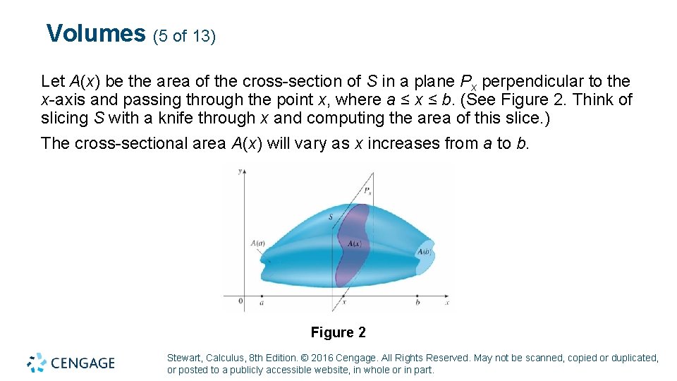 Volumes (5 of 13) Let A(x) be the area of the cross-section of S