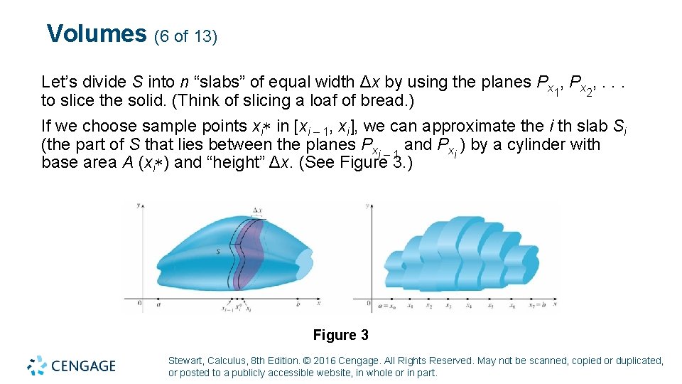 Volumes (6 of 13) Let’s divide S into n “slabs” of equal width Δx