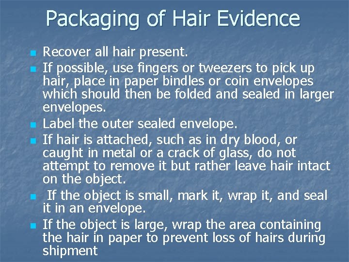 Packaging of Hair Evidence n n n Recover all hair present. If possible, use Packaging of Hair Evidence n n n Recover all hair present. If possible, use