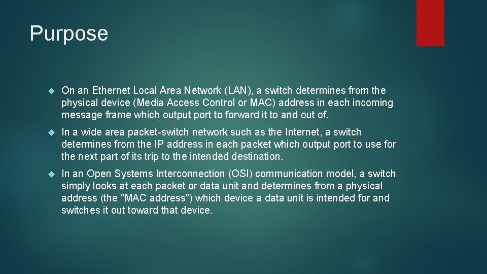 Purpose On an Ethernet Local Area Network (LAN), a switch determines from the physical
