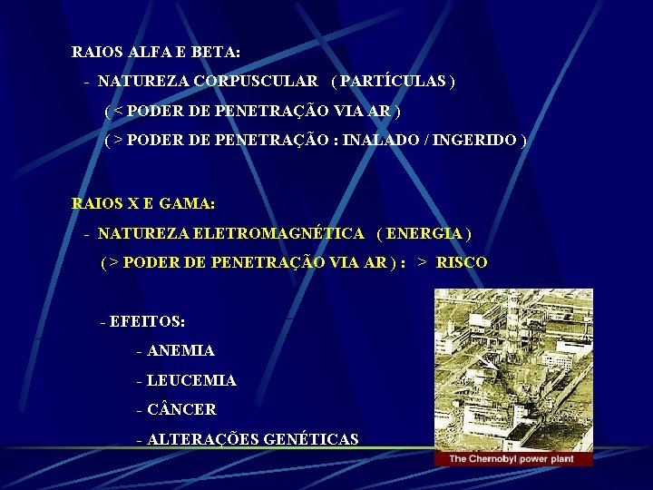 RAIOS ALFA E BETA: - NATUREZA CORPUSCULAR ( PARTÍCULAS ) ( < PODER DE