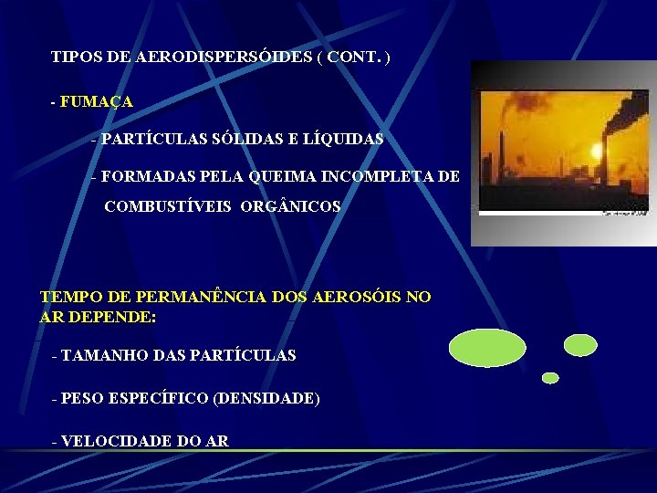 TIPOS DE AERODISPERSÓIDES ( CONT. ) - FUMAÇA - PARTÍCULAS SÓLIDAS E LÍQUIDAS -