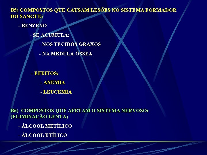 B 5) COMPOSTOS QUE CAUSAM LESÕES NO SISTEMA FORMADOR DO SANGUE: - BENZENO -