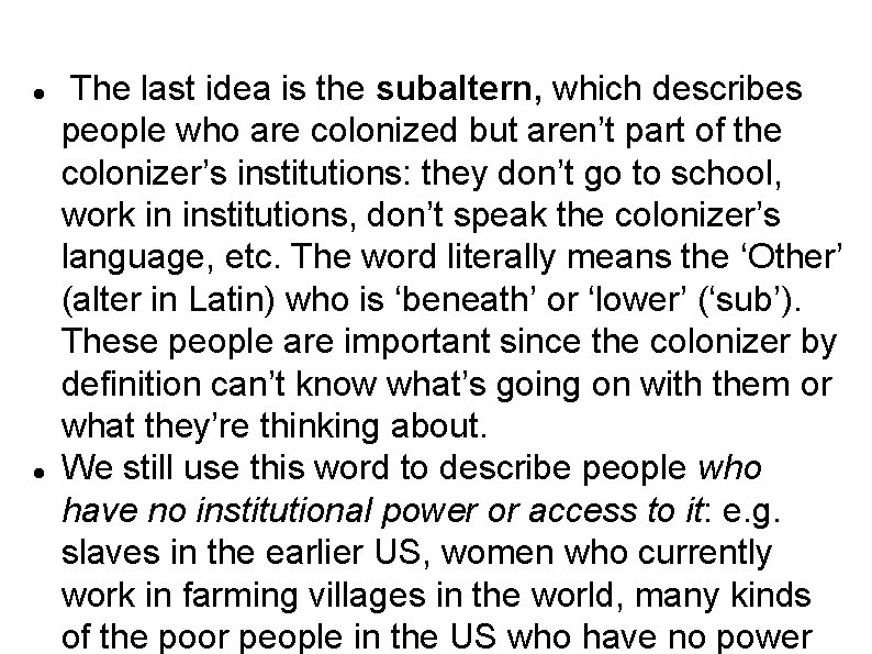  The last idea is the subaltern, which describes people who are colonized but