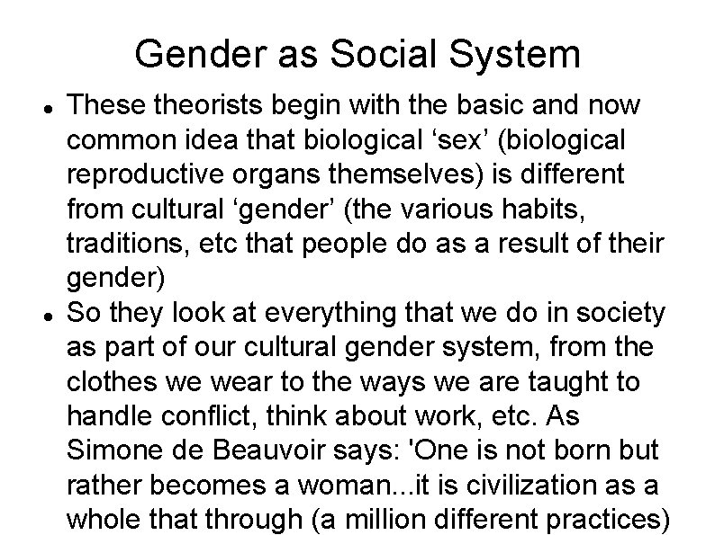 Gender as Social System These theorists begin with the basic and now common idea