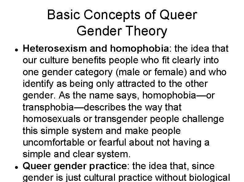 Basic Concepts of Queer Gender Theory Heterosexism and homophobia: the idea that our culture