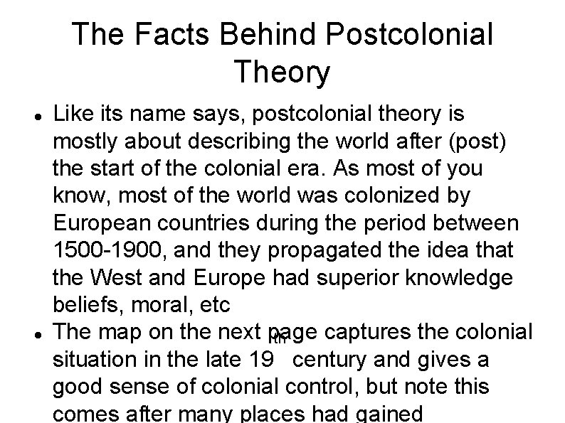 The Facts Behind Postcolonial Theory Like its name says, postcolonial theory is mostly about