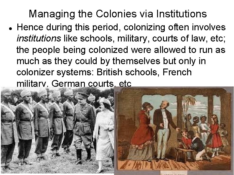 Managing the Colonies via Institutions Hence during this period, colonizing often involves institutions like