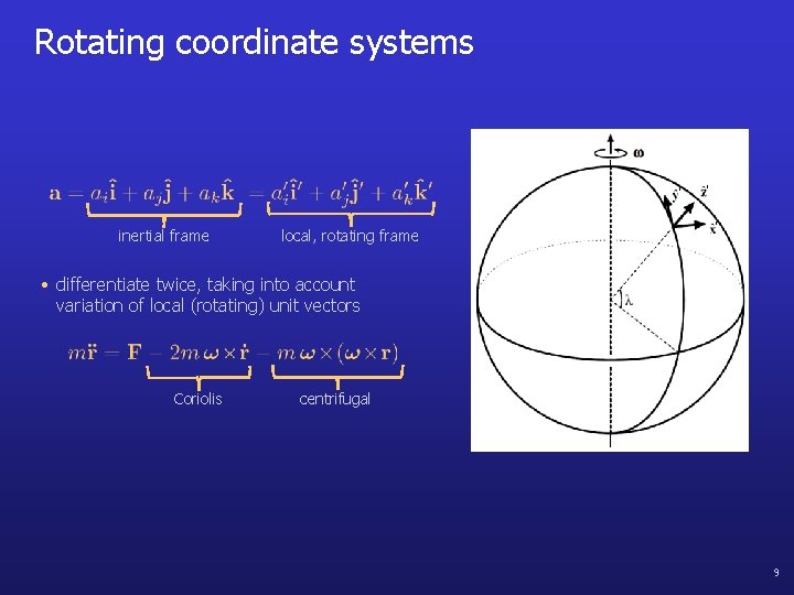Rotating coordinate systems ' inertial frame local, rotating frame ' ' • differentiate twice,
