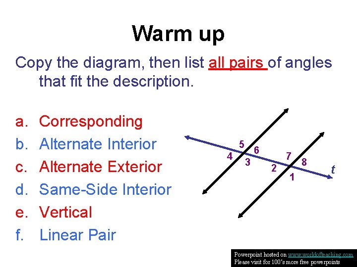 Warm up Copy the diagram, then list all pairs of angles that fit the