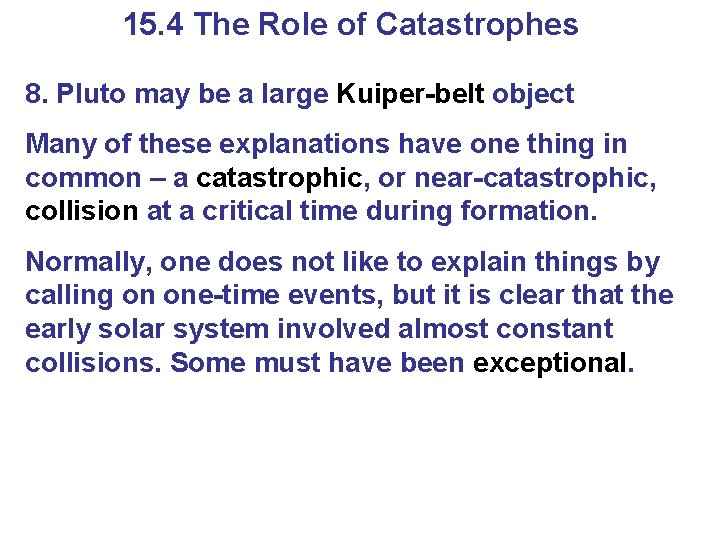 15. 4 The Role of Catastrophes 8. Pluto may be a large Kuiper-belt object 15. 4 The Role of Catastrophes 8. Pluto may be a large Kuiper-belt object