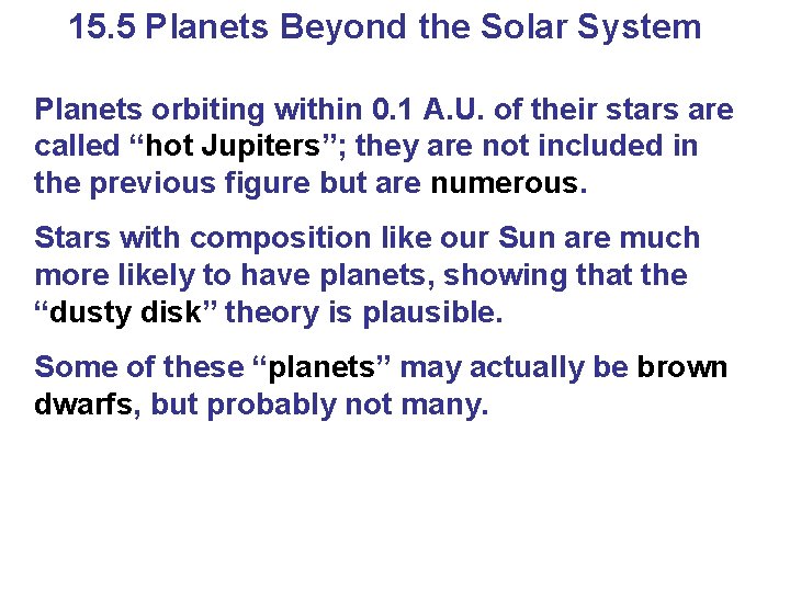 15. 5 Planets Beyond the Solar System Planets orbiting within 0. 1 A. U. 15. 5 Planets Beyond the Solar System Planets orbiting within 0. 1 A. U.