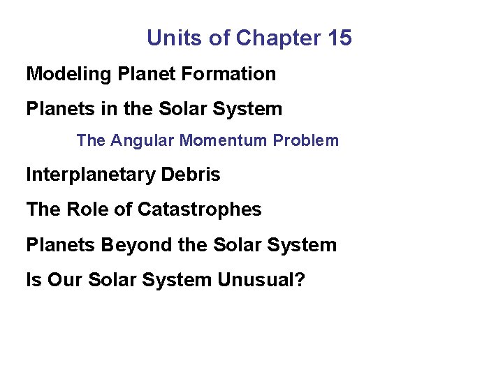 Units of Chapter 15 Modeling Planet Formation Planets in the Solar System The Angular Units of Chapter 15 Modeling Planet Formation Planets in the Solar System The Angular