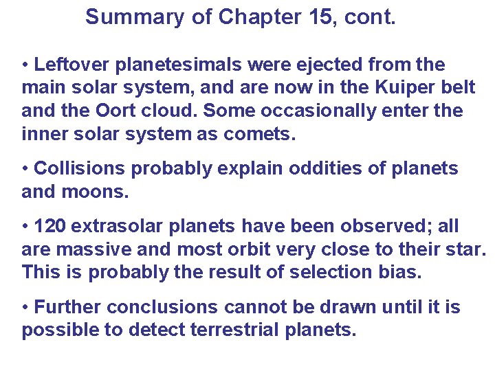 Summary of Chapter 15, cont. • Leftover planetesimals were ejected from the main solar Summary of Chapter 15, cont. • Leftover planetesimals were ejected from the main solar