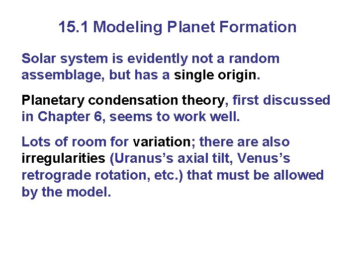 15. 1 Modeling Planet Formation Solar system is evidently not a random assemblage, but 15. 1 Modeling Planet Formation Solar system is evidently not a random assemblage, but