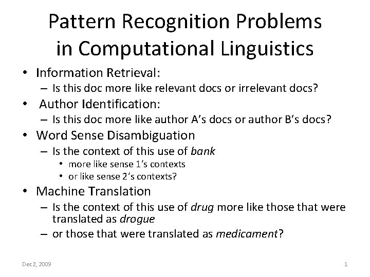 Pattern Recognition Problems in Computational Linguistics • Information Retrieval: – Is this doc more