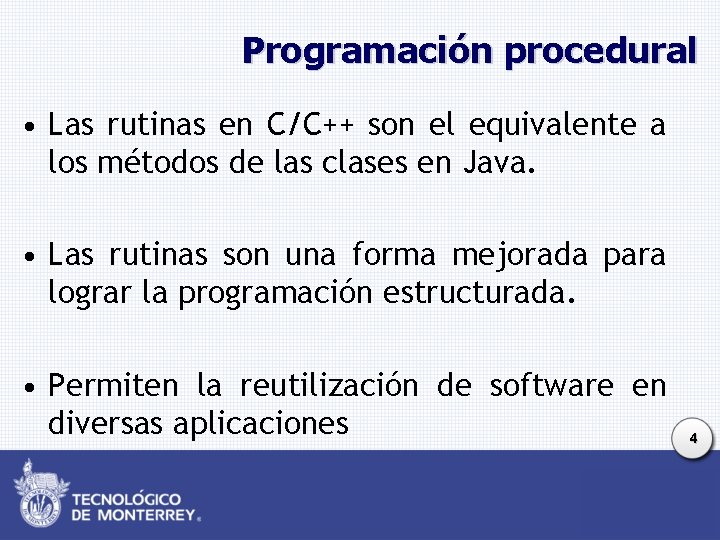 Programación procedural • Las rutinas en C/C++ son el equivalente a los métodos de