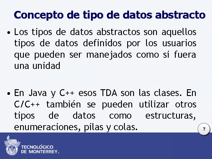 Concepto de tipo de datos abstracto • Los tipos de datos abstractos son aquellos