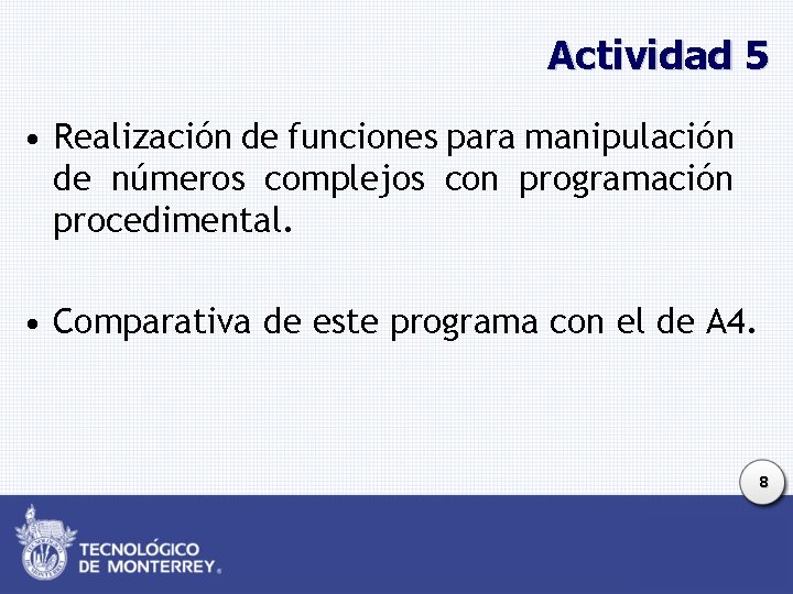 Actividad 5 • Realización de funciones para manipulación de números complejos con programación procedimental.