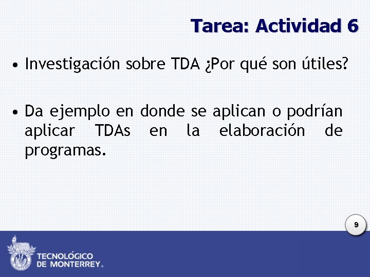 Tarea: Actividad 6 • Investigación sobre TDA ¿Por qué son útiles? • Da ejemplo