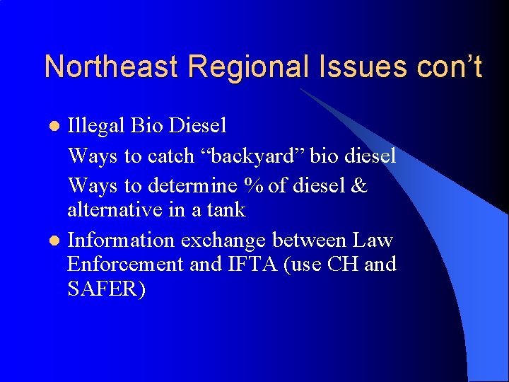 Northeast Regional Issues con’t Illegal Bio Diesel Ways to catch “backyard” bio diesel Ways