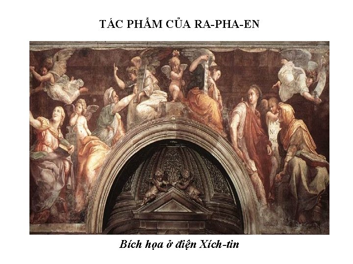 TÁC PHẨM CỦA RA-PHA-EN Bích họa ở điện Xích-tin 