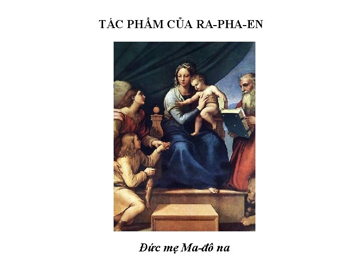 TÁC PHẨM CỦA RA-PHA-EN Đức mẹ Ma-đô na 