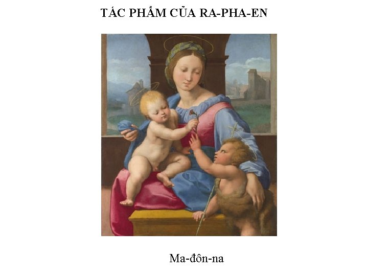TÁC PHẨM CỦA RA-PHA-EN Ma-đôn-na 
