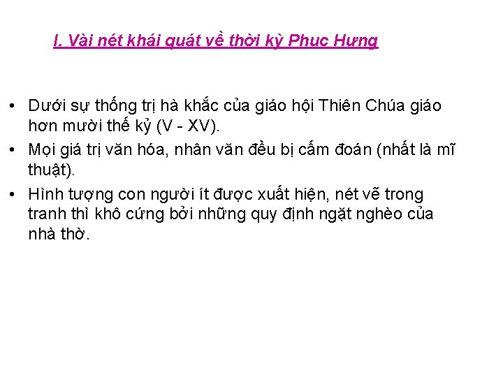 I. Vài nét khái quát về thời kỳ Phục Hưng • Dưới sự thống