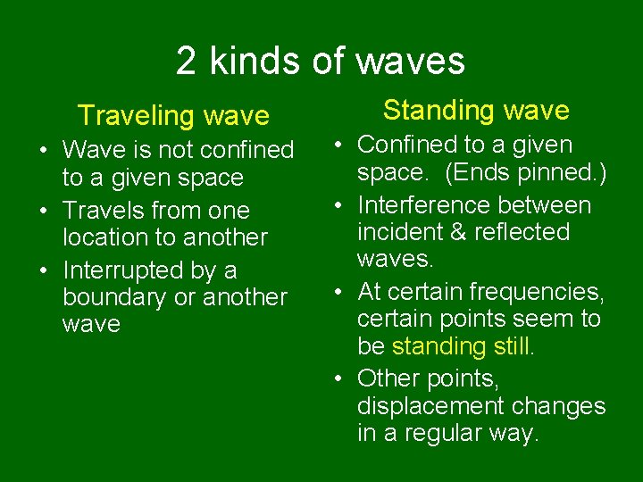 2 kinds of waves Traveling wave • Wave is not confined to a given