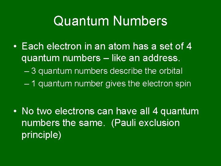 Quantum Numbers • Each electron in an atom has a set of 4 quantum