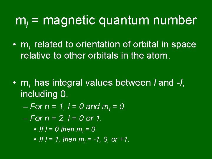 ml = magnetic quantum number • ml related to orientation of orbital in space