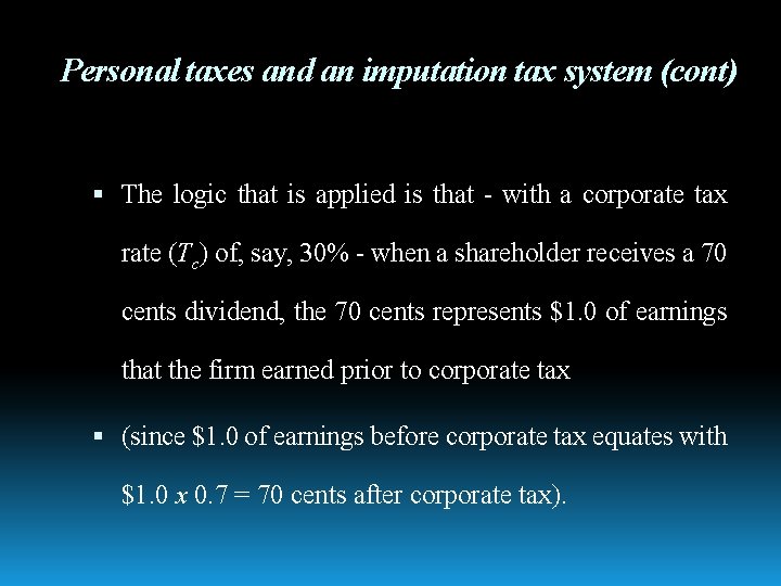 Personal taxes and an imputation tax system (cont) The logic that is applied is