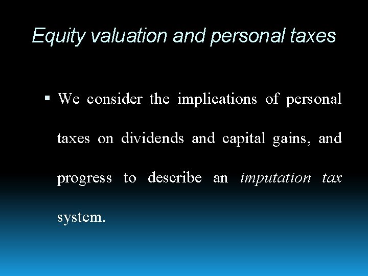 Equity valuation and personal taxes We consider the implications of personal taxes on dividends