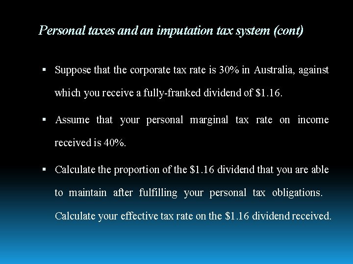 Personal taxes and an imputation tax system (cont) Suppose that the corporate tax rate