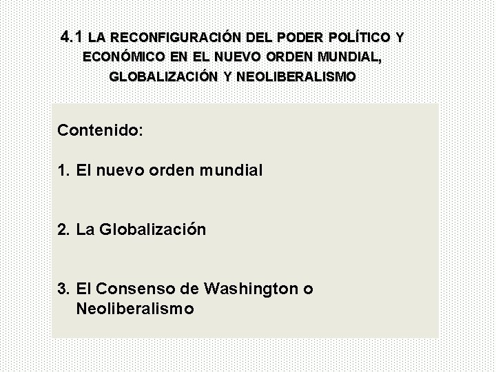 4. 1 LA RECONFIGURACIÓN DEL PODER POLÍTICO Y ECONÓMICO EN EL NUEVO ORDEN MUNDIAL,