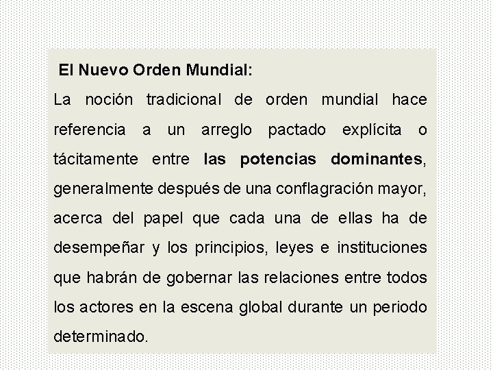 El Nuevo Orden Mundial: La noción tradicional de orden mundial hace referencia a un