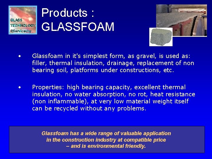 Products : GLASSFOAM • Glassfoam in it's simplest form, as gravel, is used as: