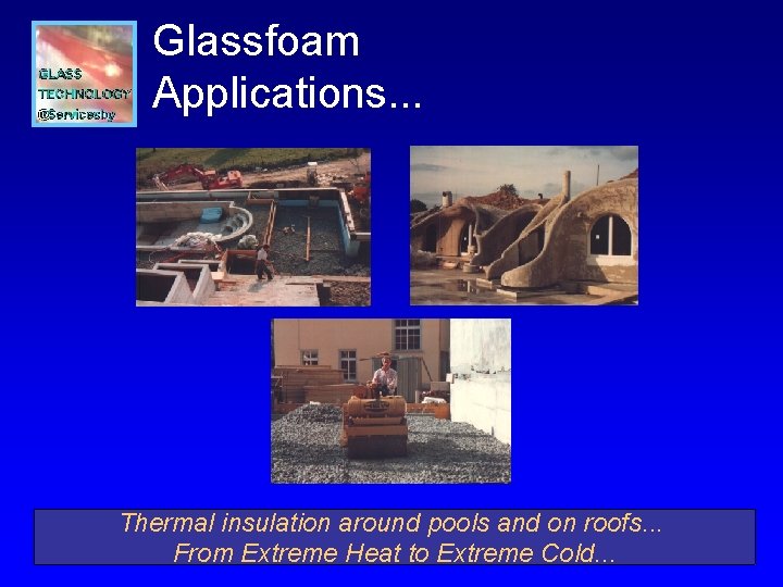 Glassfoam Applications. . . Thermal insulation around pools and on roofs. . . From