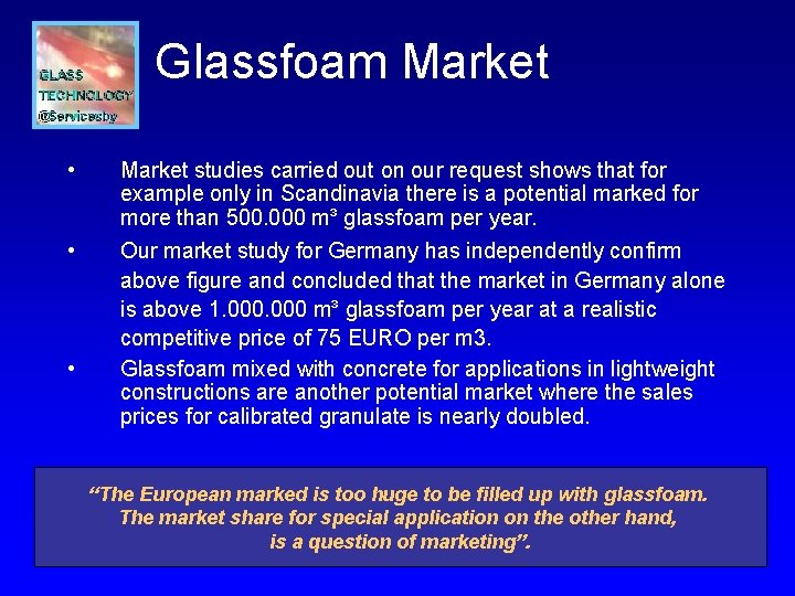 Glassfoam Market • Market studies carried out on our request shows that for example