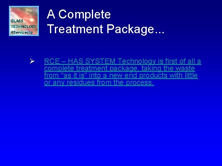 A Complete Treatment Package. . . Ø RCE – HAS SYSTEM Technology is first