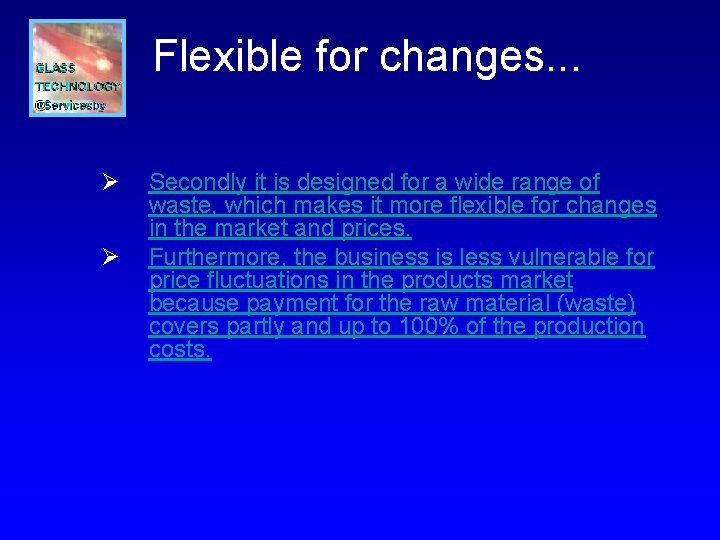 Flexible for changes. . . Ø Ø Secondly it is designed for a wide