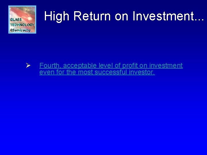 High Return on Investment. . . Ø Fourth, acceptable level of profit on investment