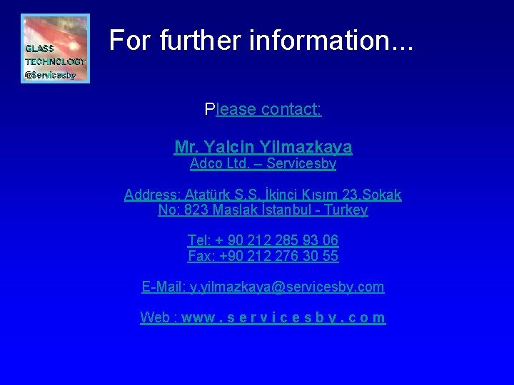 For further information. . . Please contact: Mr. Yalcin Yilmazkaya Adco Ltd. – Servicesby